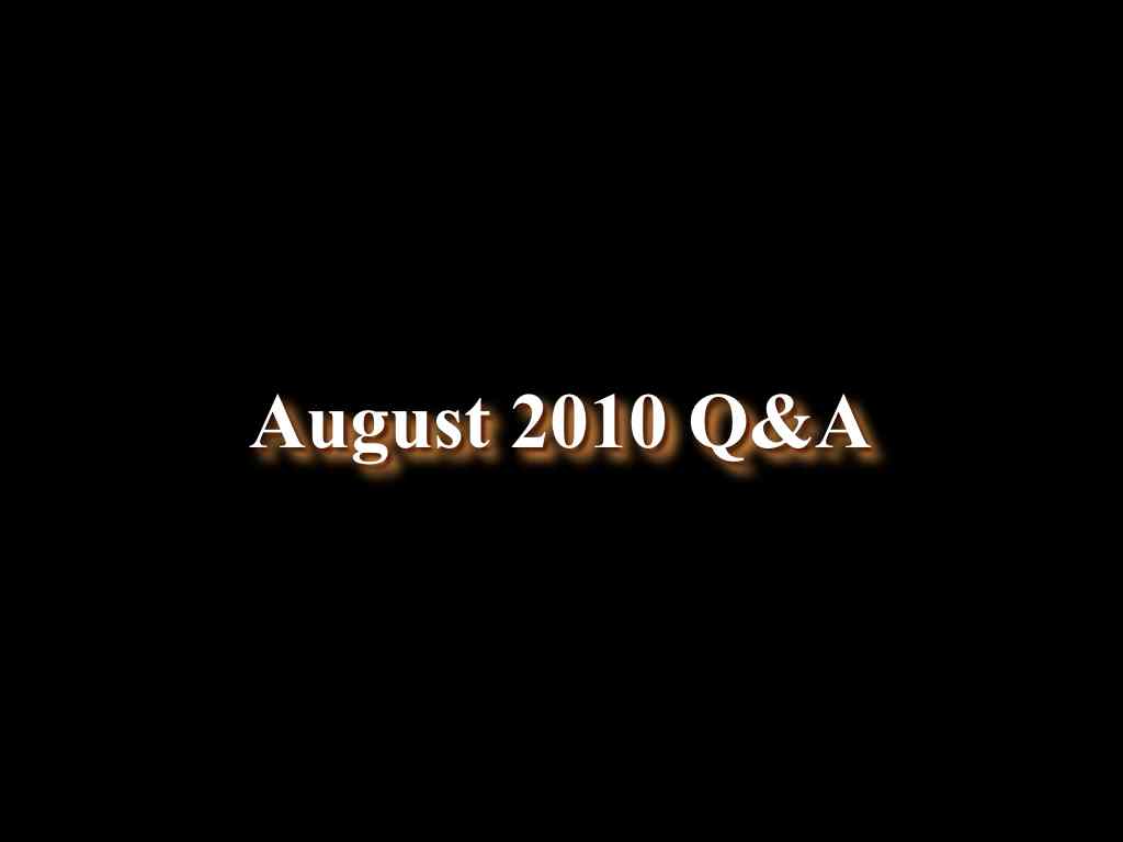 August 2010 Q&A