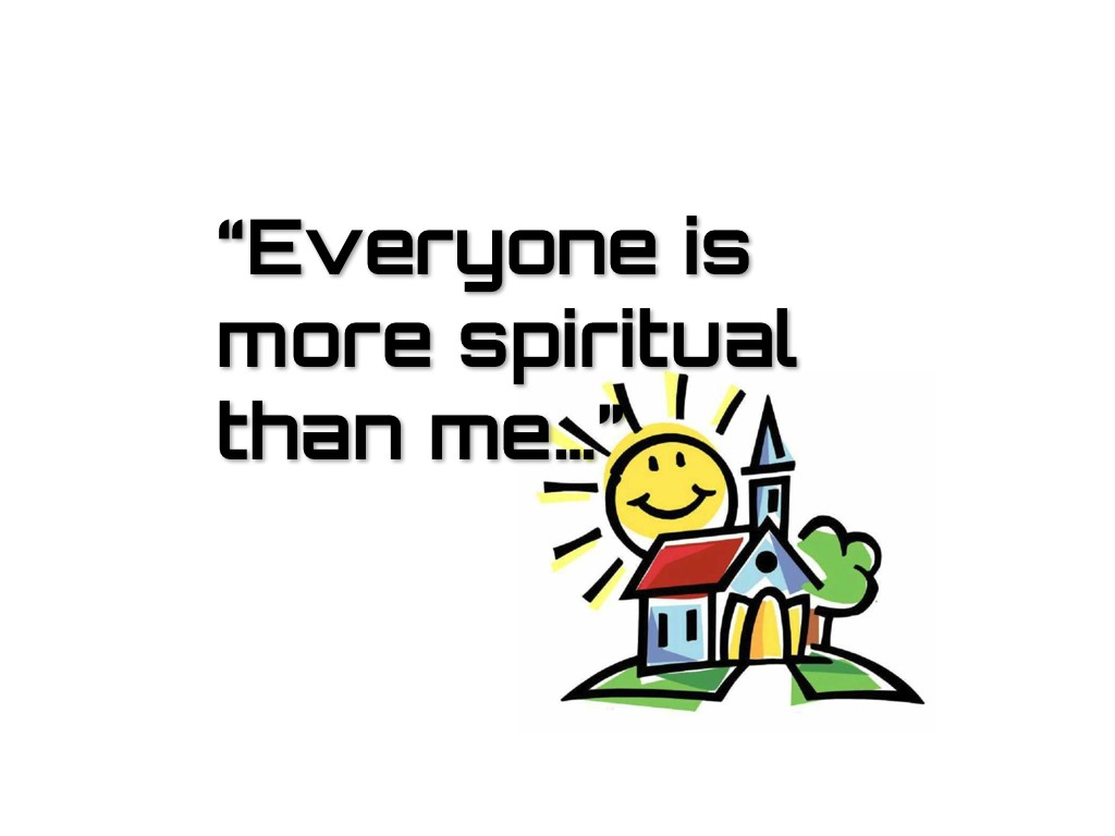 Everyone Is More Spiritual Than Me