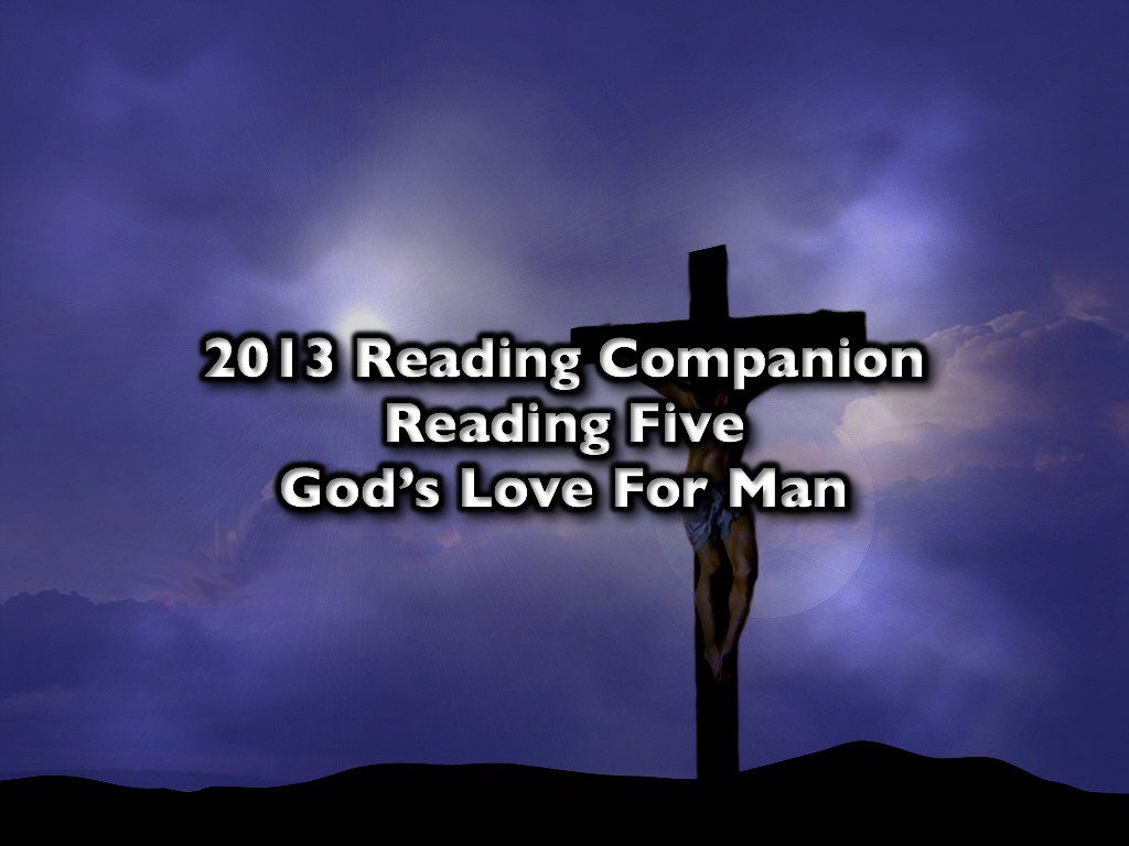 God’s Love For Man – Reading Five – 2013 Companion