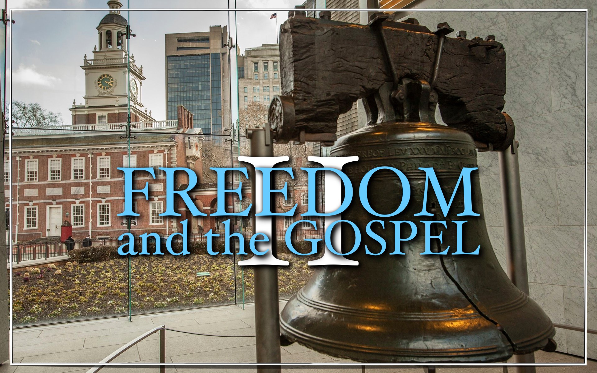 Freedom and the Gospel Part Two