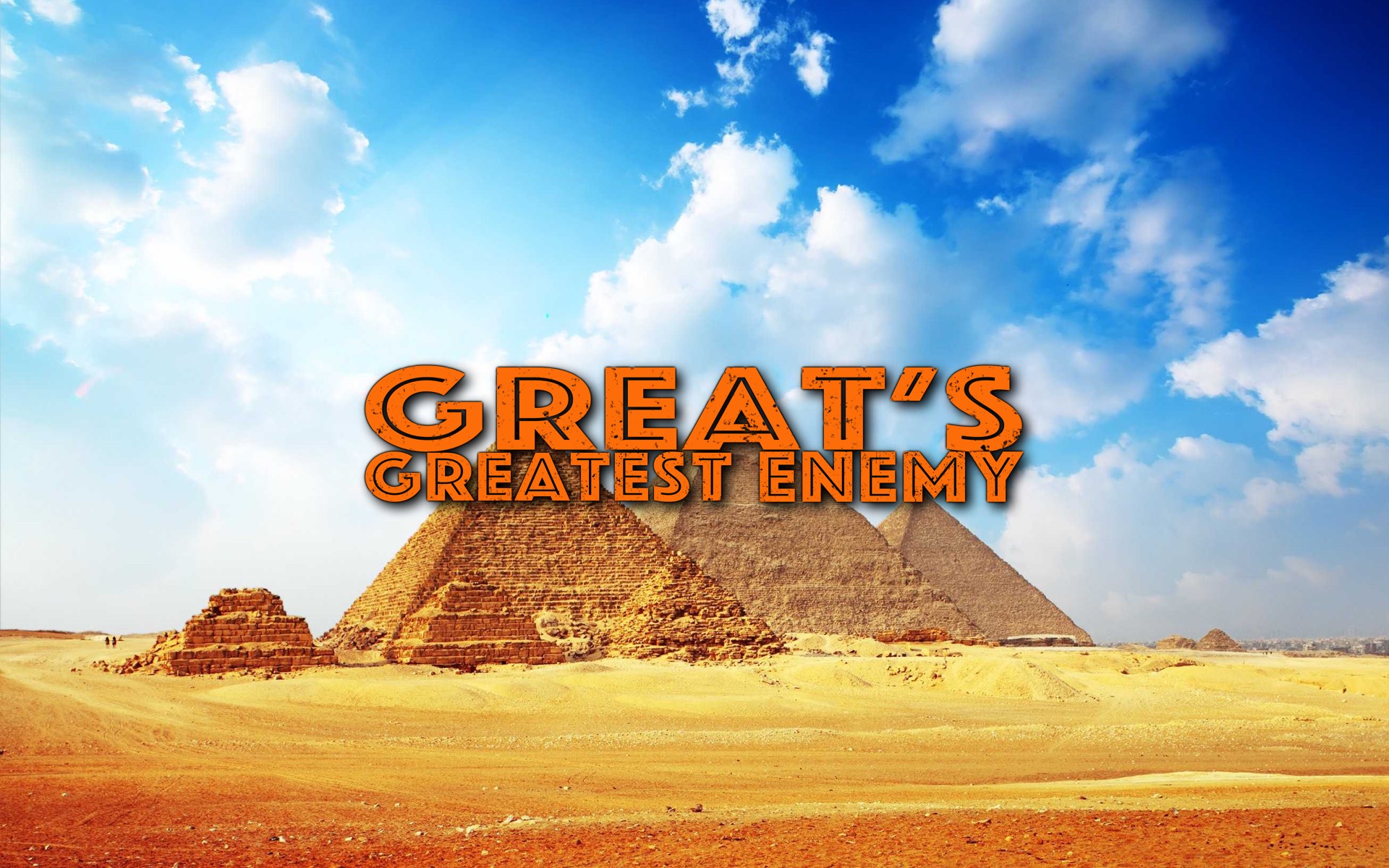 The Greatest Enemy of Great