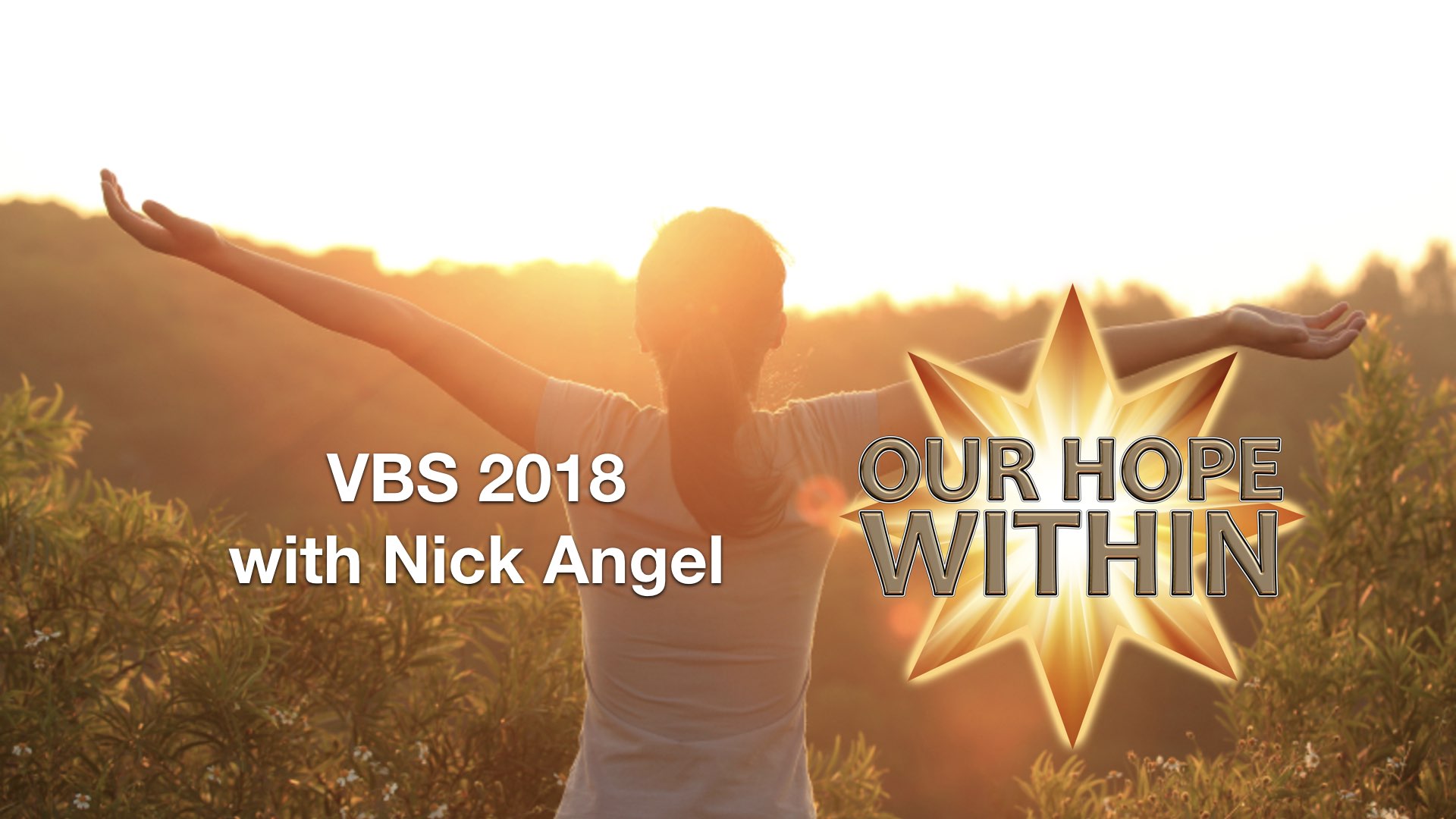 Our Hope Within – VBS 2018 with Nick Angel