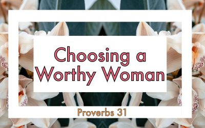 Choosing a Worthy Woman