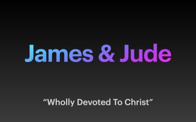 Wholly Devoted to Him: James and Jude