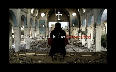 The Church is the Persecuted