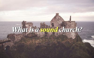What Is a Sound Church? (part one)