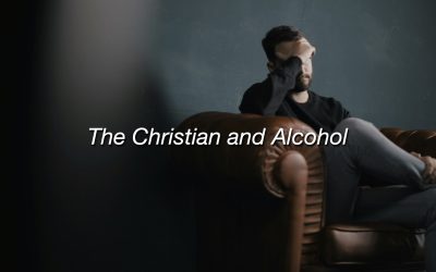 The Christian and Alcohol
